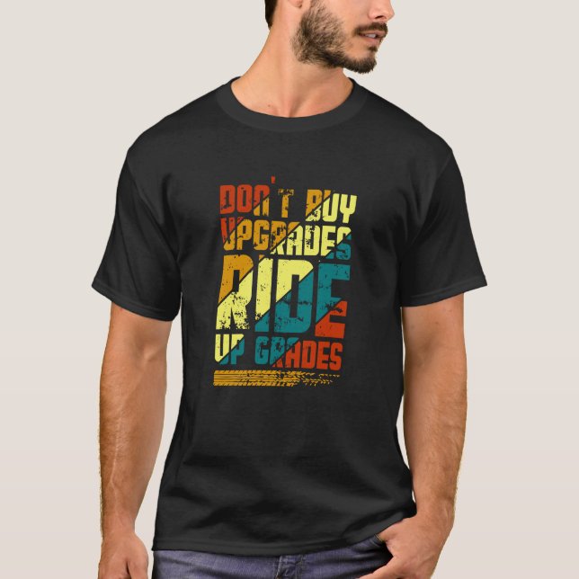  Ride Up Grades, Bicycle Mountain Bike Rider Black T-Shirt (Front)