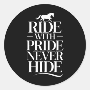 Ride With Never Hide Equestrians & Horse Lover Classic Round Sticker