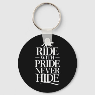Ride With Never Hide Equestrians & Horse Lover Key Ring