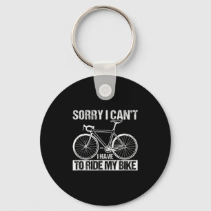 Rider Funny Cycling Sorry I Can't I Have To Ride M Key Ring