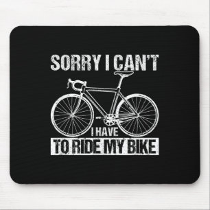 Rider Funny Cycling Sorry I Can't I Have To Ride M Mouse Mat