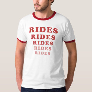 Rides Rides Rides Rides Rides T-Shirt