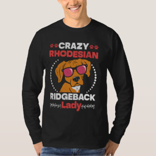 Ridgebacks CRAZY RHODESIAN RIDGEBACK LADY Dog Mum T-Shirt