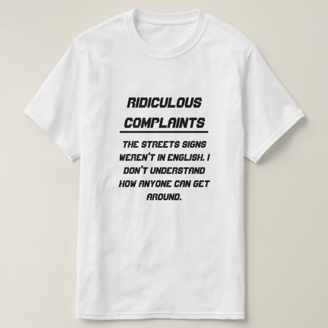 Ridiculous complaints signs weren't in English T-Shirt (Design Front)