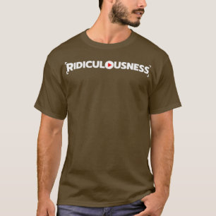 Ridiculousness T-Shirt