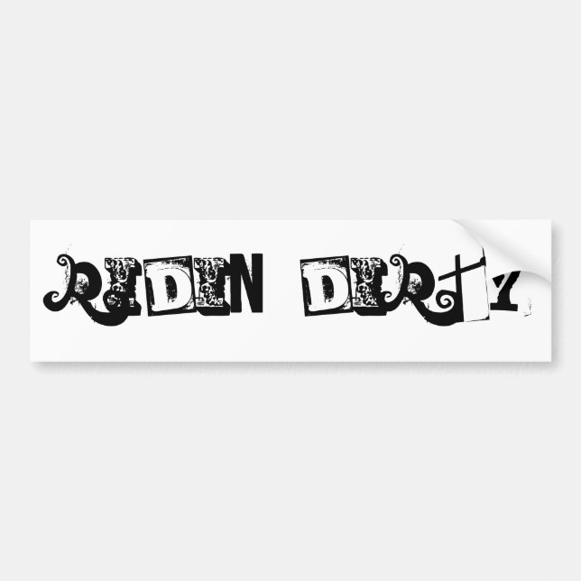 Ridin' Dirty Bumper Sticker (Front)
