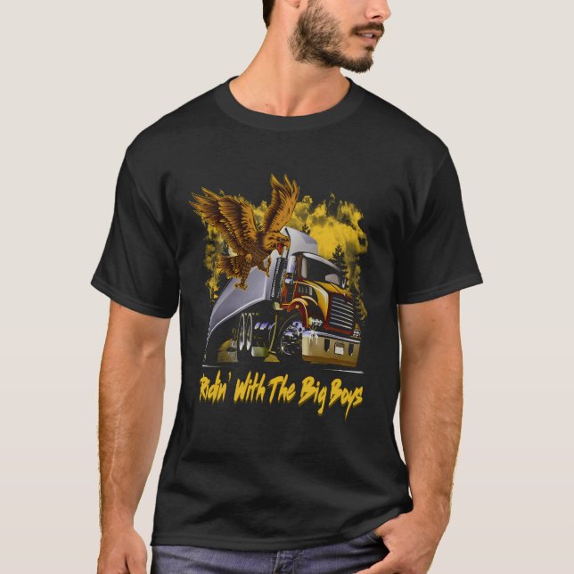 Ridin' With Big Boys 18 Wheeler Truck Driver Drivi T-Shirt (Front)