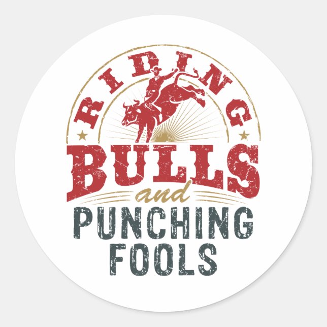 Riding Bulls and Punching Fools Classic Round Sticker (Front)