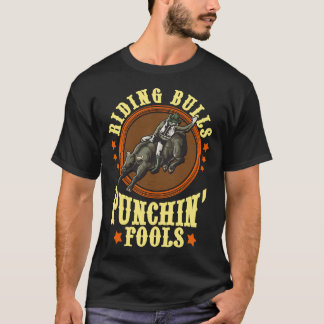 Riding Bulls Punchin' Fools Competitive Bull Rider T-Shirt
