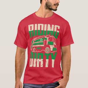 Riding dirty Funny garbage truck driver T-Shirt