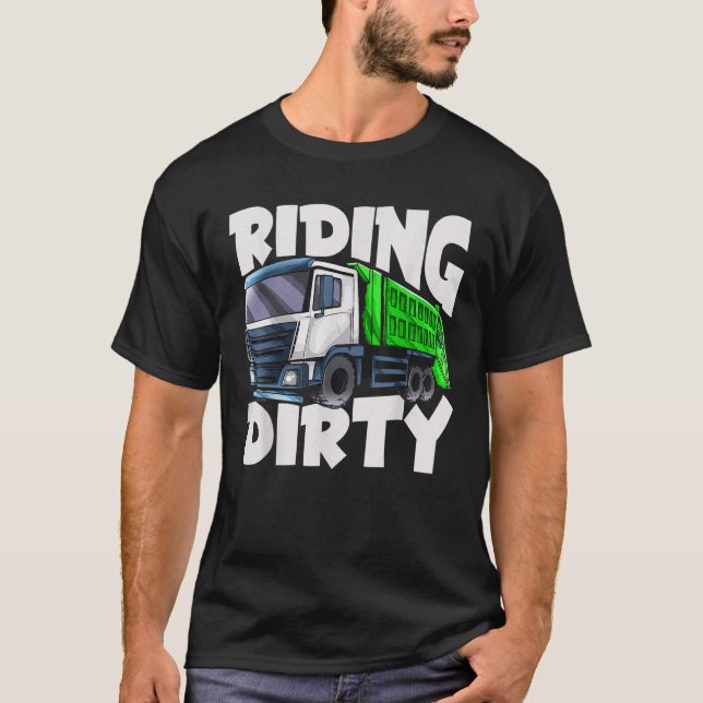 Riding Dirty Garbage Truck Driver Trash Day Recycl T-Shirt (Front)