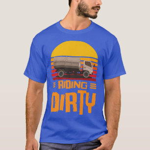 Riding Dirty Garbage Truck Dump Truck Trash Truck  T-Shirt
