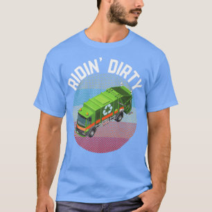 Riding Dirty Garbage Truck Recycling Trash Rubbish T-Shirt