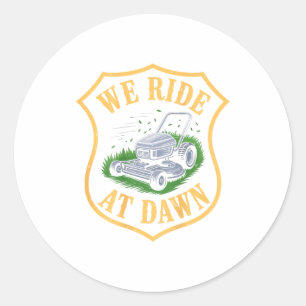 Riding Lawn Mower We Ride At Dawn Funny Lawn Mowin Classic Round Sticker