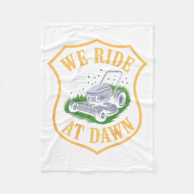 Riding Lawn Mower We Ride At Dawn Funny Lawn Mowin Fleece Blanket (Front)
