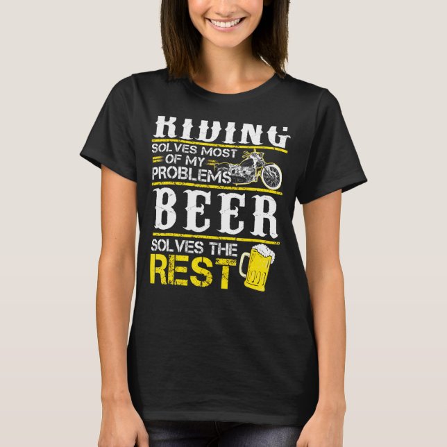 Riding Solves Most Of My Problem Beer Solve The Re T-Shirt (Front)