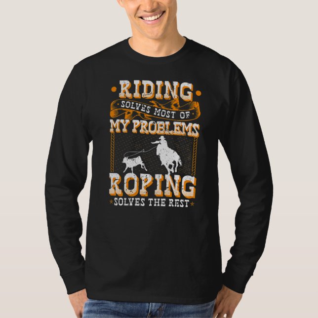 Riding Solves Most Of My Problems Breakaway Roping T-Shirt (Front)