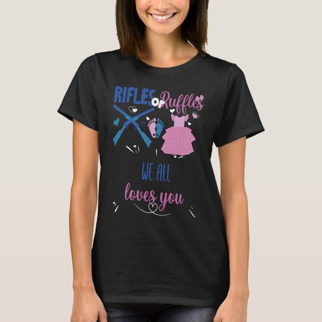 Rifles Or Ruffles We All Loves You Gender Reveal P T-Shirt (Front)