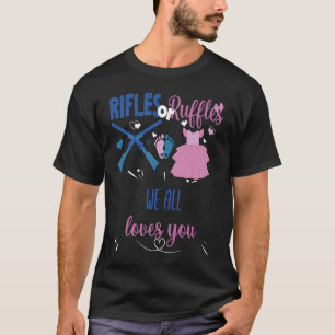 Rifles Or Ruffles We All Loves You Gender Reveal P T-Shirt