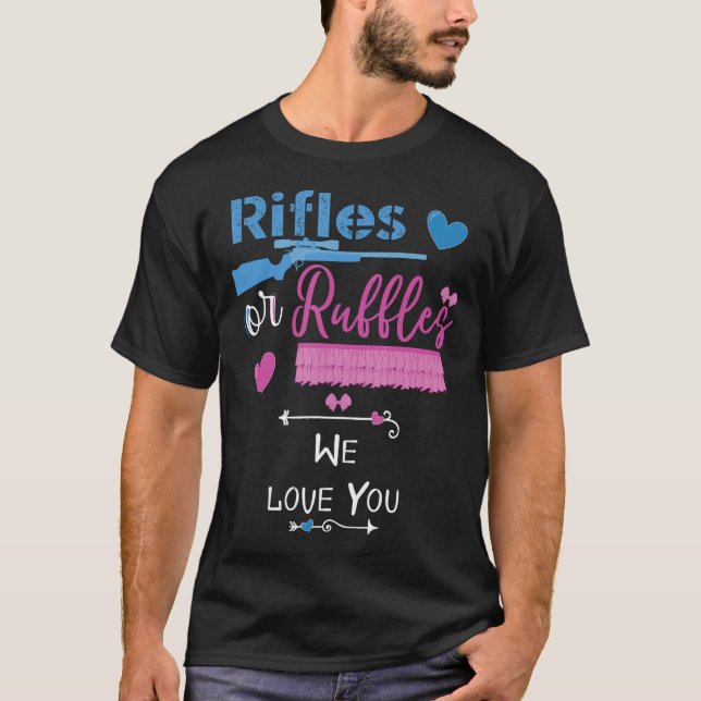 Rifles Or Ruffles We Love You Gender Reveal Party T-Shirt (Front)