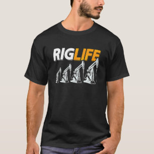 Rig Life Oil Rig Worker Roughneck Workers Oil Fiel T-Shirt