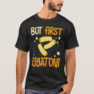 Rigatoni Pasta Noodles Recipes Italian Sauce Maker T-Shirt