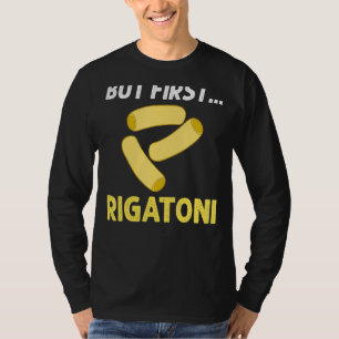 Rigatoni Pasta Noodles Recipes Italian Sauce Maker T-Shirt