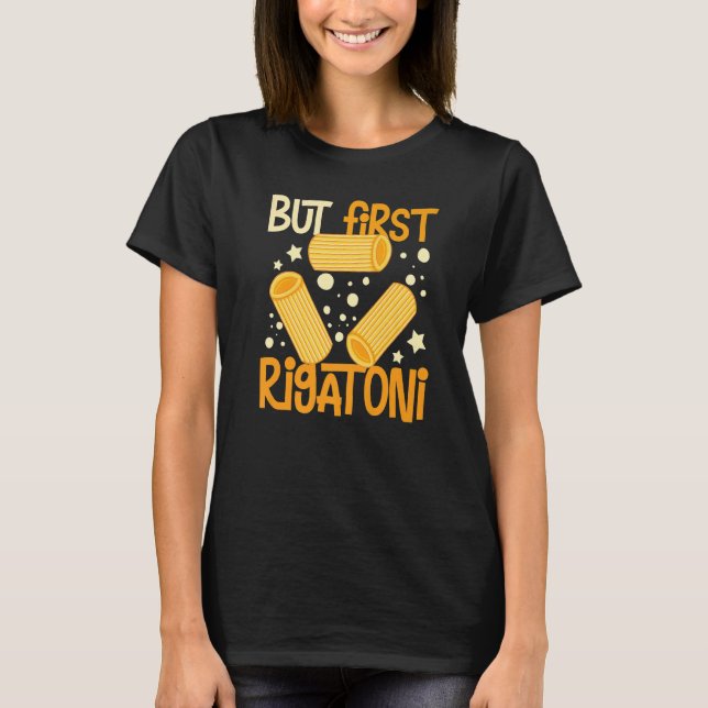 Rigatoni Pasta Noodles Recipes Italian Sauce Maker T-Shirt (Front)
