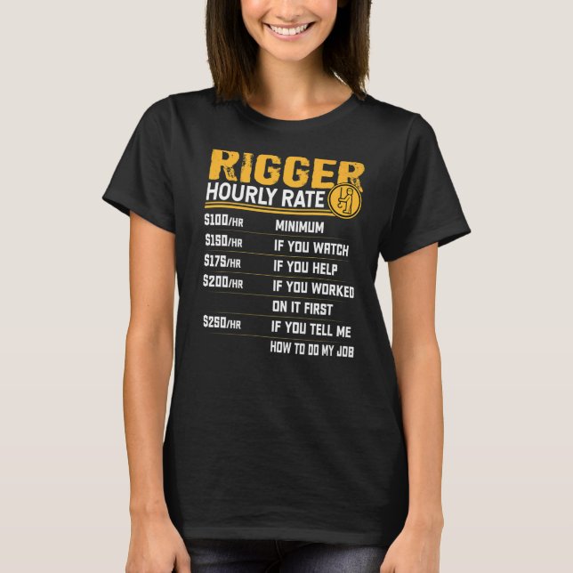 Rigger Hourly Rate  Crane Operator Rigger T-Shirt (Front)