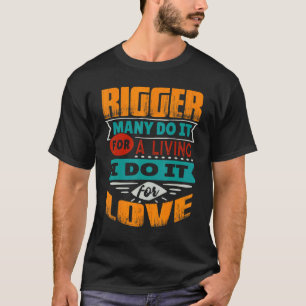 Rigger Quote I Am Echocardiographer For Love T-Shirt