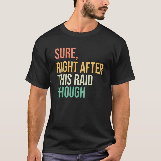 Right After-This Raid Funny video games hardcore g T-Shirt (Front)