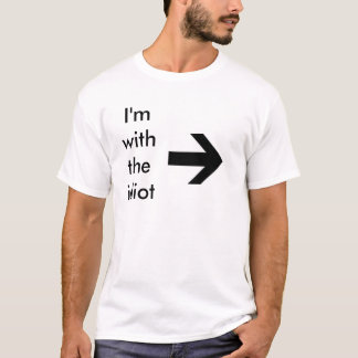 right arrow, I'm with the idiot T-Shirt