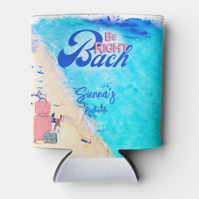 Right Bach Bachelorette Weekend Getaway Itinerary Can Cooler (Front)