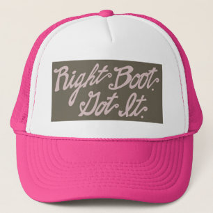 Right Boot. Got It. Trucker Hat