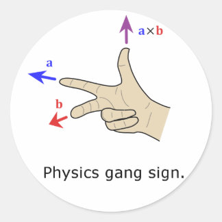 Right hand rule cross product Physics gang sign Classic Round Sticker