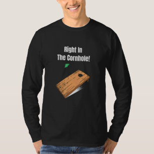 Right in the cornhole - Backyard Games and Dirty J T-Shirt