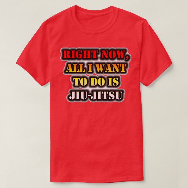 Right Now All I Want To Do Is JiuJitsu Triblend T-Shirt (Design Front)