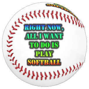 Right Now, All I Want To Do Is Play Softball