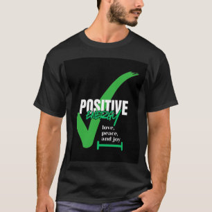 Right positive with life  T-Shirt