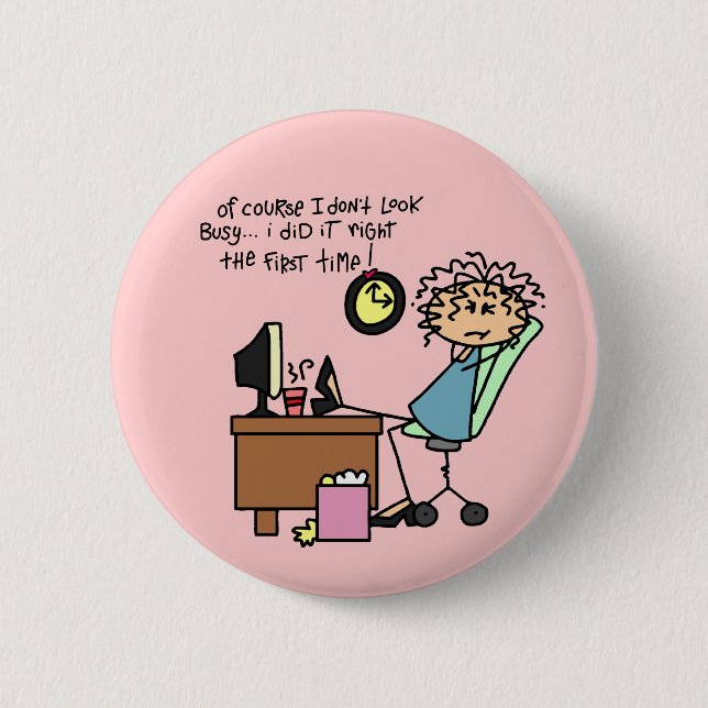 Right The First Time Humour 6 Cm Round Badge (Front)