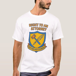 Right to an Attorney  T-Shirt
