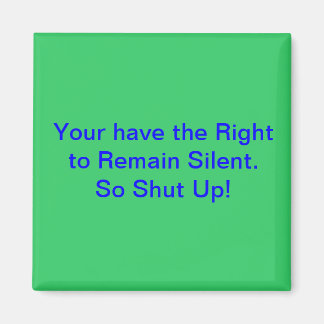 Right to Remain Silent Magnet