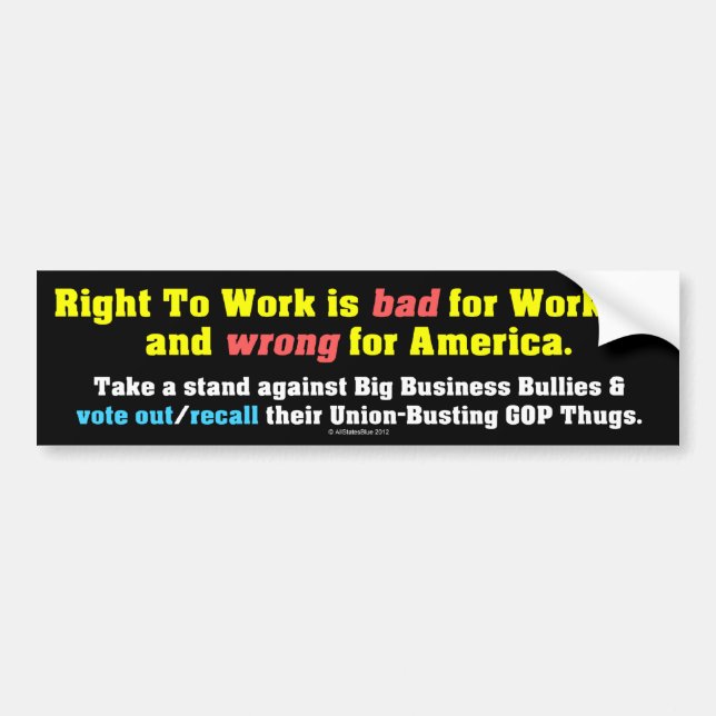 Right To Work is bad for Workers Bumper Sticker (Front)