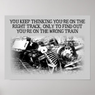 Right Track Wrong Train Funny Poster Sign