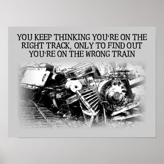 Right Track Wrong Train Funny Poster Sign (Front)
