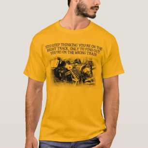 Right Track Wrong Train Funny Shirt