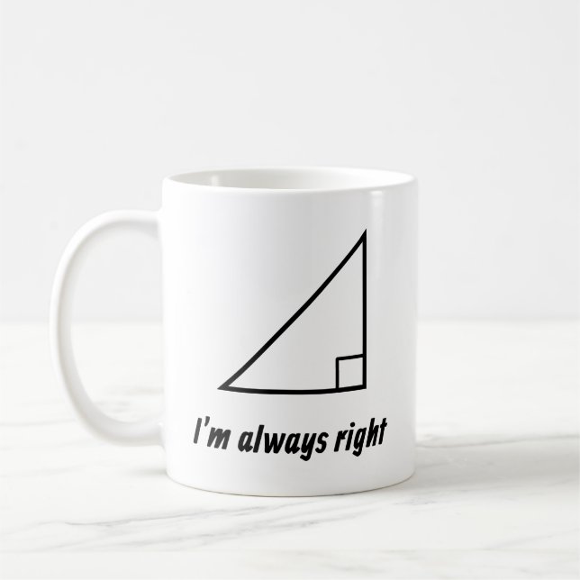 Right Triangle I'm Always Right Math Teacher Gift Coffee Mug (Left)