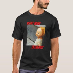 Right Wing Extremist Right Wing Extremism Scary Do T-Shirt