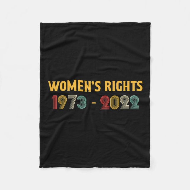 Rights 1973 - 2022 Reproductive Rights Feminist  Fleece Blanket (Front)