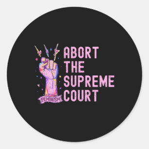 Rights Abort The Supreme Court Feminist Protest Classic Round Sticker